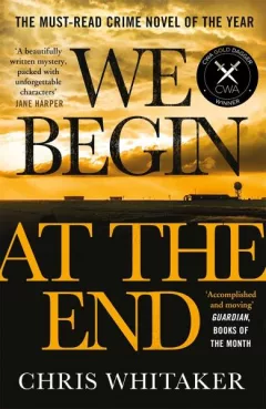 We Begin at the End : A Guardian and Express Best Thriller of the Year