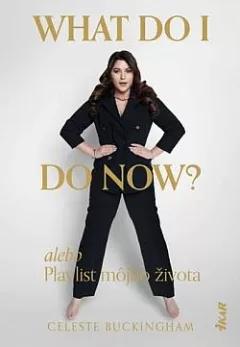 What do I do now? alebo Playlist môjho života