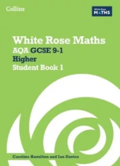 White Rose Maths — AQA GCSE 9-1 Higher Student Book 1
