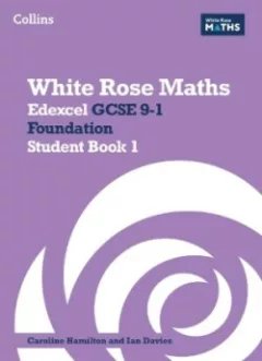 White Rose Maths — Edexcel GCSE 9-1 Foundation Student Book 1