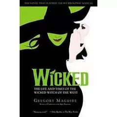 Wicked: The Life and Times of the Wicked Witch of the West