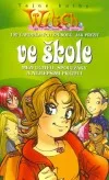 100 čarodějných způsobů, jak přežít ve škole mezi učiteli, spolužáky a nejlepšími přáteli