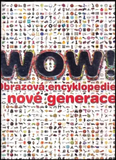 WOW! : obrazová encyklopedie nové generace