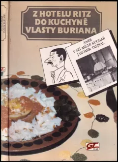 Z hotelu Ritz do kuchyně Vlasty Buriana, aneb, Vaří mistr kuchař