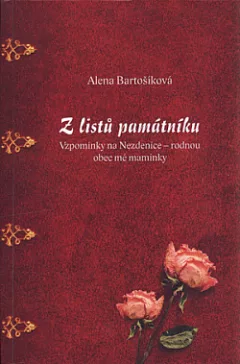 Z listů památníku: vzpomínky na Nezdenice - rodnou obec mé maminky