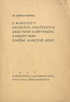 Z minulosti zmizelých jihočeských osad Vstuh a Ortvínovic a Nícovy hory (dnešní Hlincové Hory)