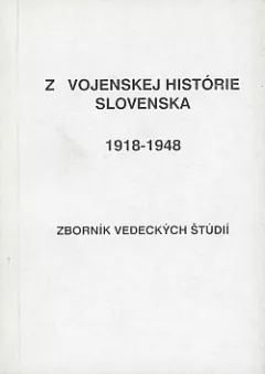 Z vojenskej histórie Slovenska 1918 – 1948