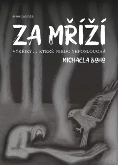 Za mříží - Výkřiky… které nikdo neposlouchá