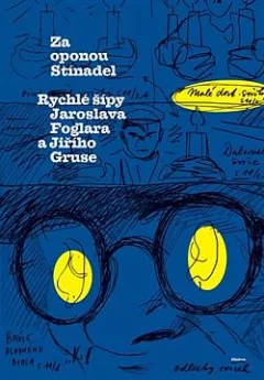 Za oponou Stínadel: Rychlé šípy Jaroslava Foglara a Jiřího Gruse