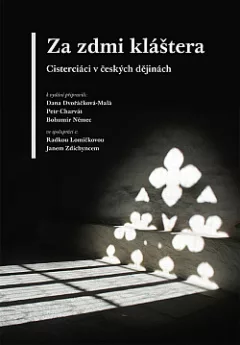 Za zdmi kláštera: Cisterciáci v českých dějinách