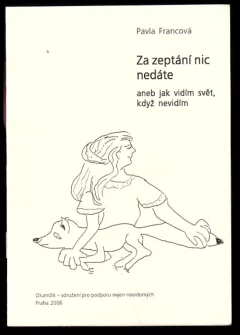 Za zeptání nic nedáte, aneb, Jak vidím svět, když nevidím