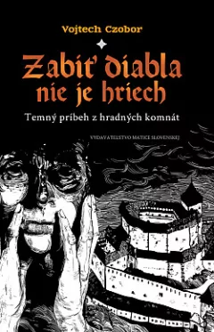 Zabiť diabla nie je hriech: Temný príbeh z hradných komnát
