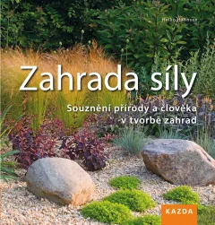 Zahrada síly - Souznění přírody a člověka v tvorbě zahrad