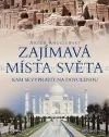 Zajímavá místa světa aneb Kam se vypravit na dovolenou