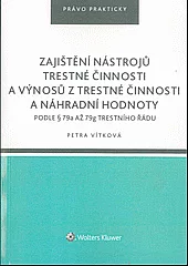 Zajištění nástrojů trestné činnosti a výnosů z trestné činnosti a náhradní hodnoty