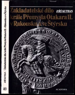 Zakladatelské dílo krále Přemysla Otakara II. v Rakousku a ve Štýrsku