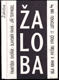 Žaloba, aneb, Bílá kniha k pátému výročí 17. listopadu 1989