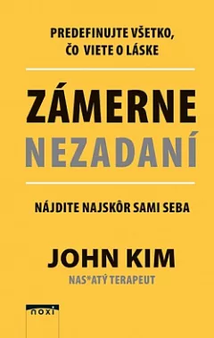 Zámerne nezadaní: Predefinujte všetko, čo viete o láske. Nájdite najskôr sami seba