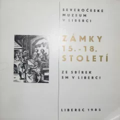 Zámky 15. - 18. století ze sbírek Severočeského muzea v Liberci