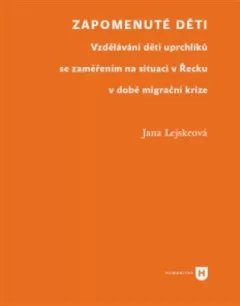 Zapomenuté děti - Vzdělávání dětí uprchlíků se zaměřením na situaci v Řecku v době migrační krize