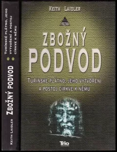 Zbožný podvod : Turínské plátno, jeho vytvoření a postoj církve k němu