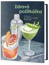 Zdravá požitkářka - 40 hříšných, ale výživných koktejlů