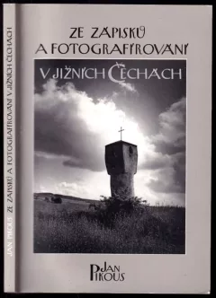 Ze zápisků a fotografírování v jižních Čechách
