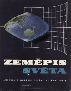Zeměpis světa. Austrálie – Oceánie – Oceány – Polární kraje