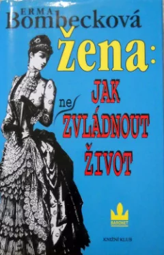 Žena: Jak (ne)zvládnout život