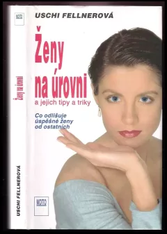 Ženy na úrovni a jejich tipy a triky : Co odlišuje úspěšné ženy od ostatních