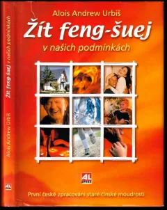 Žít feng-šuej v našich podmínkách ALOIS ANDREW URBIŠ PODPIS