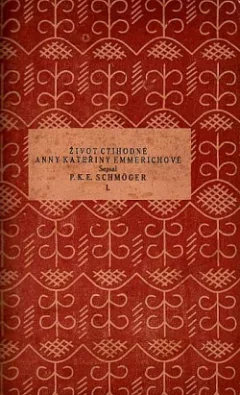 Život ctihodné Anny Kateřiny Emmerichové, řeholnice kláštera Augustiniánského v Dülmenu. I.