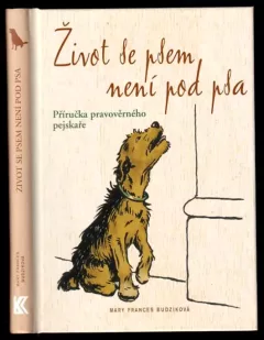 Život se psem není pod psa - příručka pravověrného pejskaře