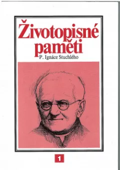 Životopisné paměti P. Ignáce Stuchlého, českého Dona Boska. Díl 1., Od narození po šťastné uvedení salesiánů na Moravu