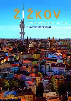 Žižkov: Příběhy domů a jejich obyvatel