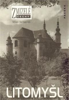 Zmizelé Čechy - Litomyšl