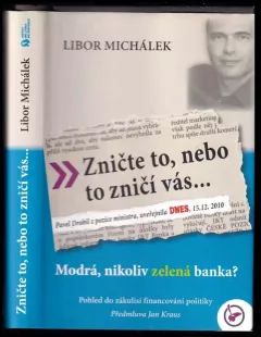 Zničte to, nebo to zničí vás...