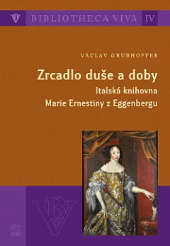 Zrcadlo duše a doby: Italská knihovna Marie Ernestiny z Eggenbergu