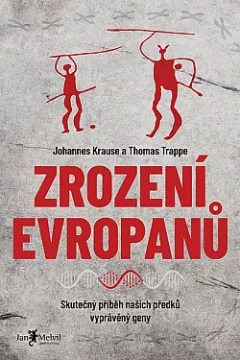 Zrození Evropanů: Skutečný příběh našich předků vyprávěný geny