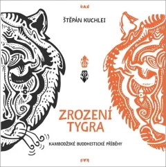 Zrození tygra - Kambodžské buddhistické příběhy