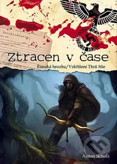 Ztracen v čase: Římská hrozba / Vzkříšení Třetí říše