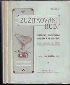 Zužitkování hub: Sbírání, kuchyňská úprava, pěstování
