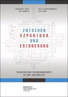 Zwischen vzpomínka und Erinnerung - Tschechische Erinnerungsorte im DaF-Unterricht